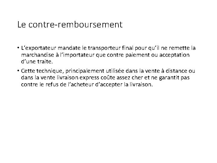 Le contre-remboursement • L’exportateur mandate le transporteur final pour qu’il ne remette la marchandise