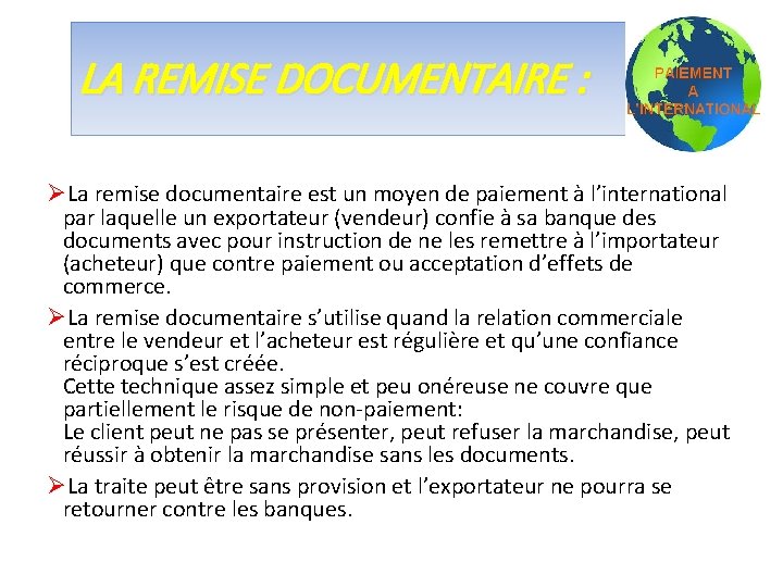 LA REMISE DOCUMENTAIRE : ØLa remise documentaire est un moyen de paiement à l’international