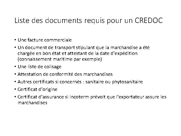 Liste des documents requis pour un CREDOC • Une facture commerciale • Un document