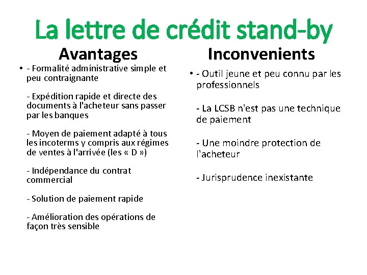 La lettre de crédit stand-by Avantages • - Formalité administrative simple et peu contraignante