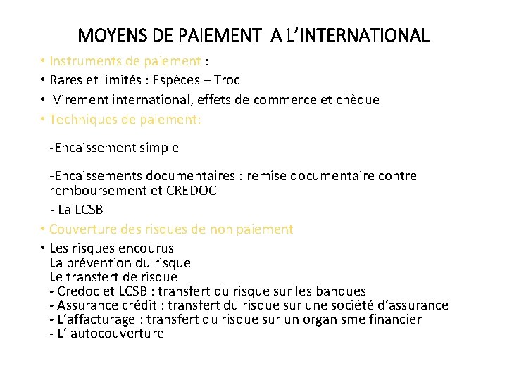 MOYENS DE PAIEMENT A L’INTERNATIONAL • Instruments de paiement : • Rares et limités