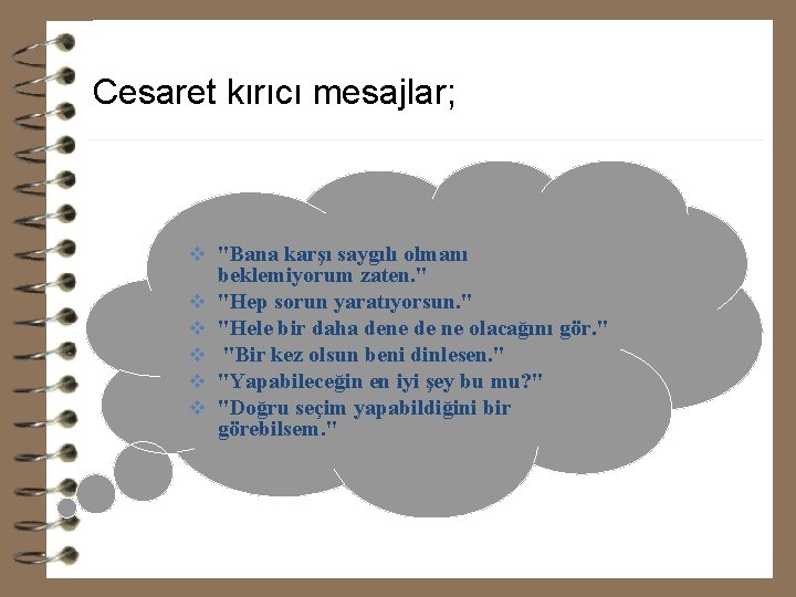 Cesaret kırıcı mesajlar; v "Bana karşı saygılı olmanı v v v beklemiyorum zaten. "