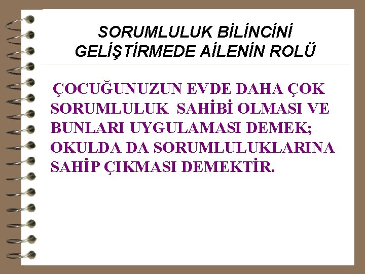 SORUMLULUK BİLİNCİNİ GELİŞTİRMEDE AİLENİN ROLÜ ÇOCUĞUNUZUN EVDE DAHA ÇOK SORUMLULUK SAHİBİ OLMASI VE BUNLARI