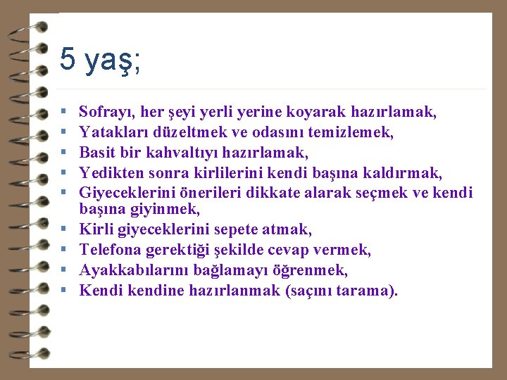 5 yaş; § § § § § Sofrayı, her şeyi yerli yerine koyarak hazırlamak,