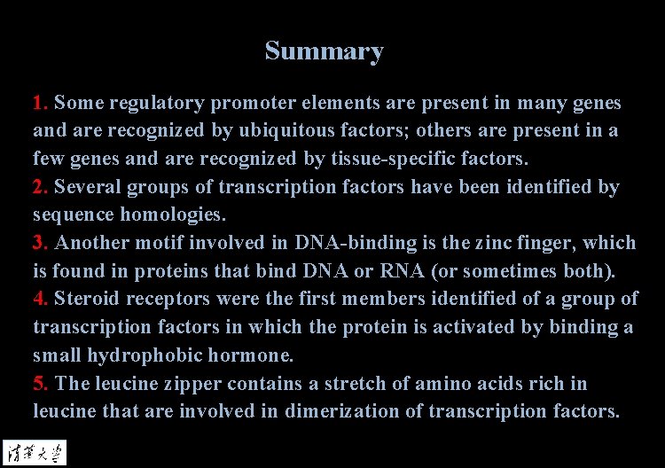 Summary 1. Some regulatory promoter elements are present in many genes and are recognized