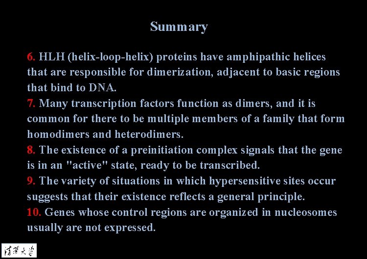 Summary 6. HLH (helix-loop-helix) proteins have amphipathic helices that are responsible for dimerization, adjacent