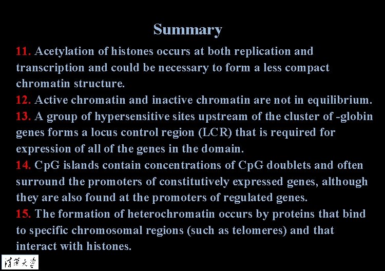 Summary 11. Acetylation of histones occurs at both replication and transcription and could be