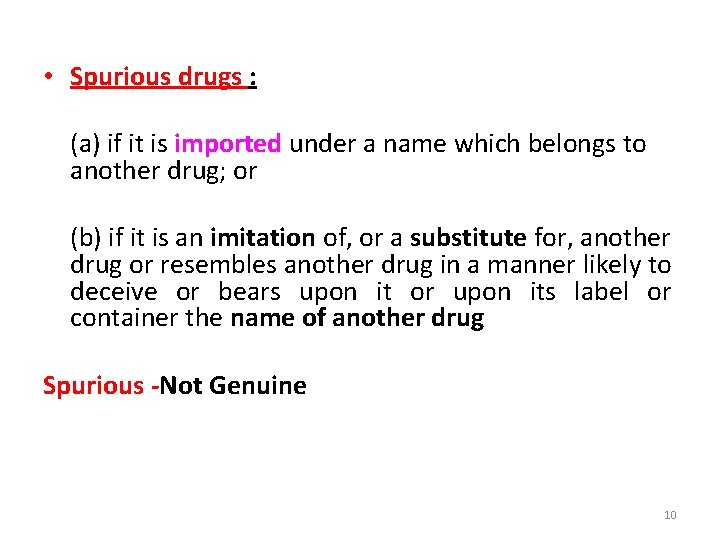  • Spurious drugs : (a) if it is imported under a name which