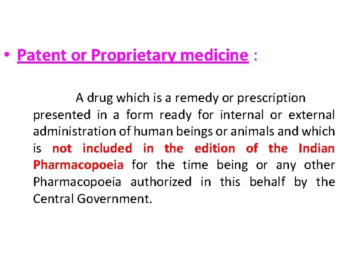  • Patent or Proprietary medicine : A drug which is a remedy or