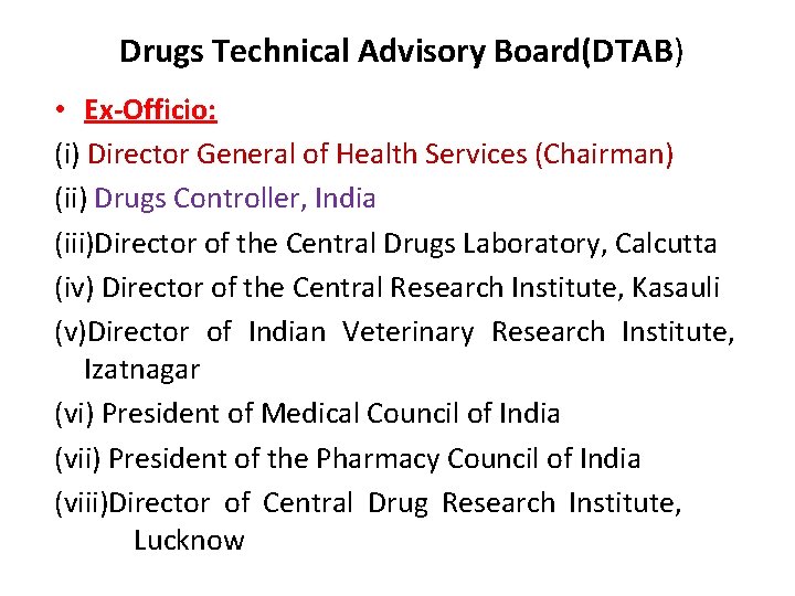 Drugs Technical Advisory Board(DTAB) • Ex-Officio: (i) Director General of Health Services (Chairman) (ii)