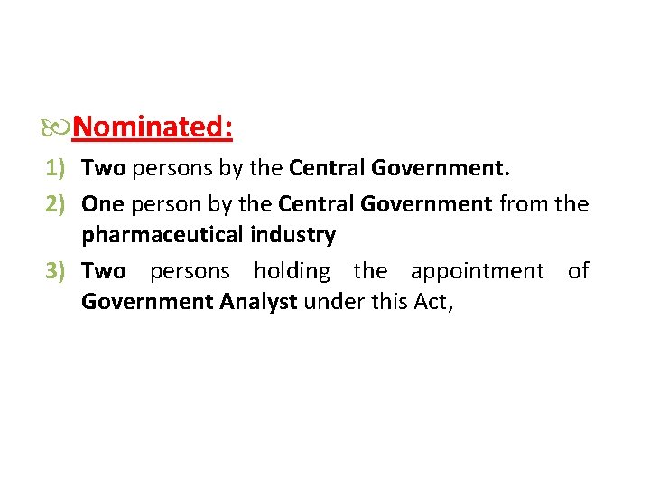  Nominated: 1) Two persons by the Central Government. 2) One person by the