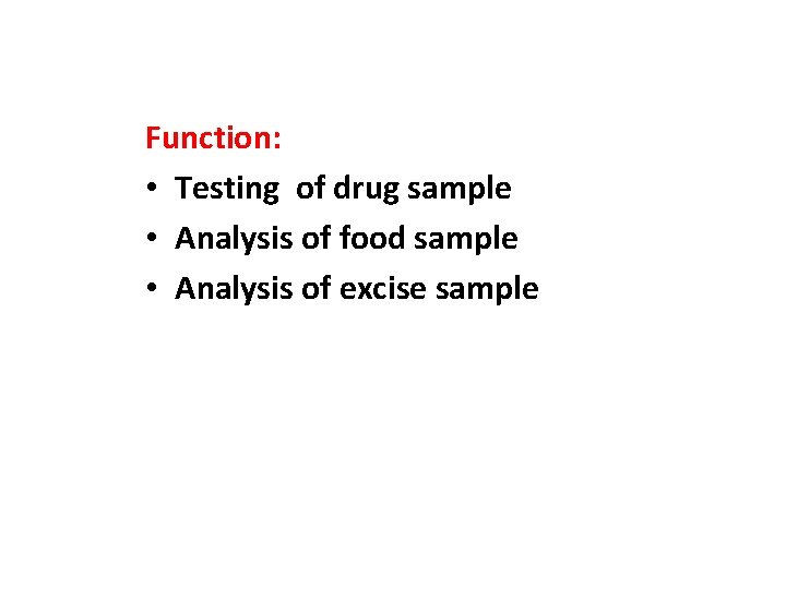Function: • Testing of drug sample • Analysis of food sample • Analysis of