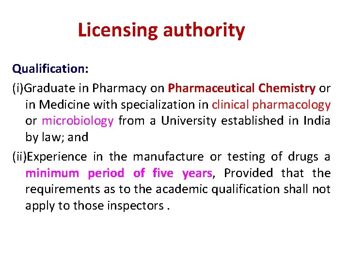 Licensing authority Qualification: (i)Graduate in Pharmacy on Pharmaceutical Chemistry or in Medicine with specialization