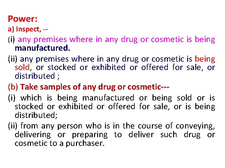 Power: a) Inspect, -(i) any premises where in any drug or cosmetic is being