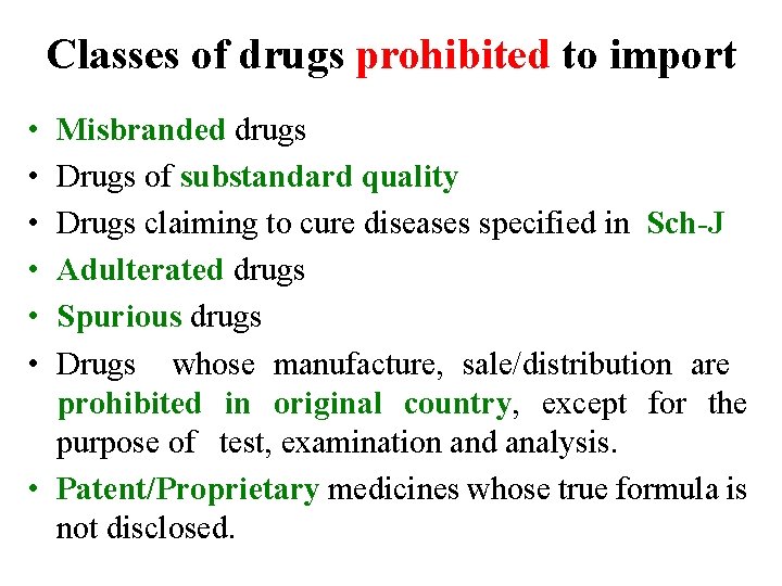 Classes of drugs prohibited to import • • • Misbranded drugs Drugs of substandard