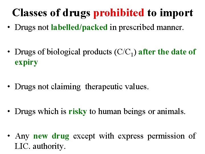 Classes of drugs prohibited to import • Drugs not labelled/packed in prescribed manner. •