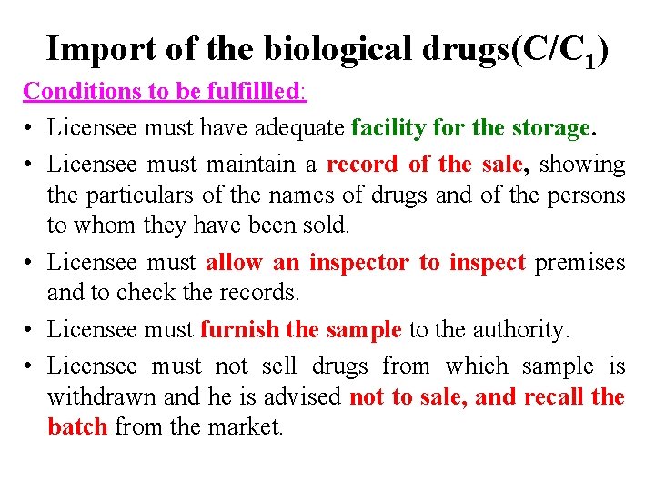 Import of the biological drugs(C/C 1) Conditions to be fulfillled: • Licensee must have