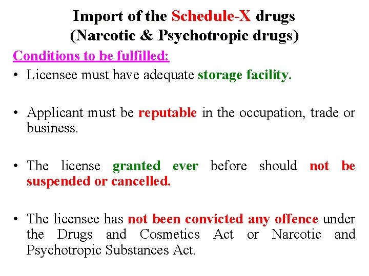 Import of the Schedule-X drugs (Narcotic & Psychotropic drugs) Conditions to be fulfilled: •