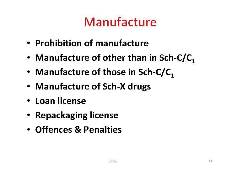 Manufacture • • Prohibition of manufacture Manufacture of other than in Sch-C/C 1 Manufacture