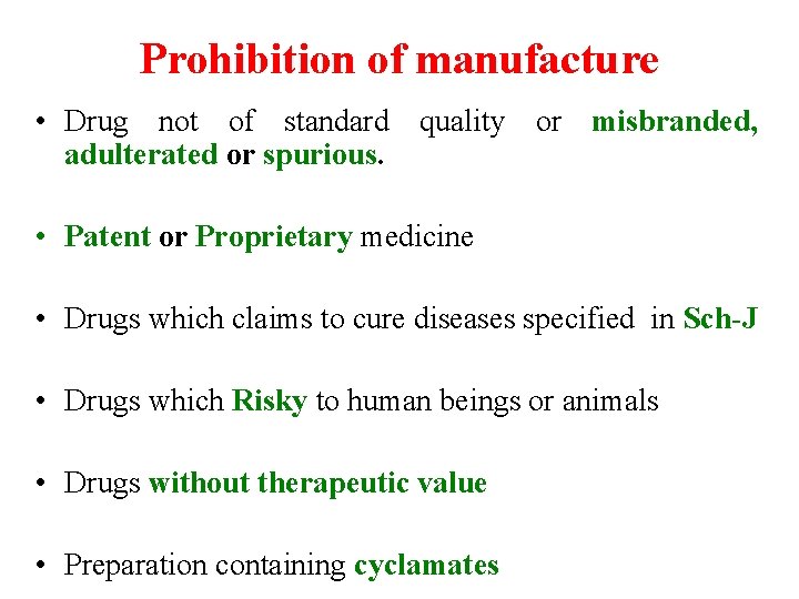 Prohibition of manufacture • Drug not of standard quality or misbranded, adulterated or spurious.