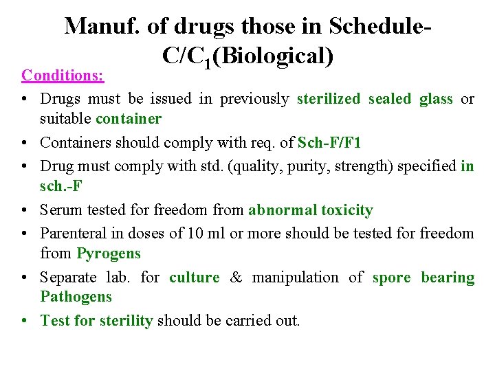 Manuf. of drugs those in Schedule. C/C 1(Biological) Conditions: • Drugs must be issued