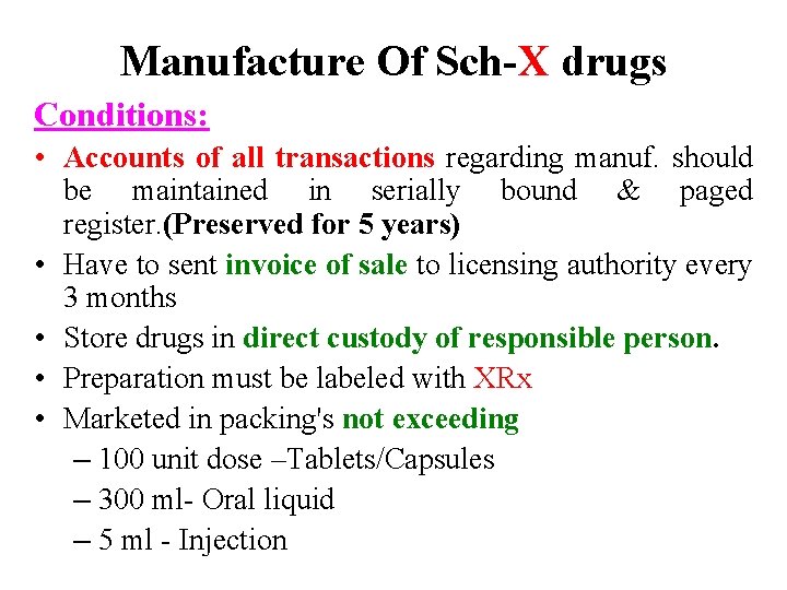 Manufacture Of Sch-X drugs Conditions: • Accounts of all transactions regarding manuf. should be