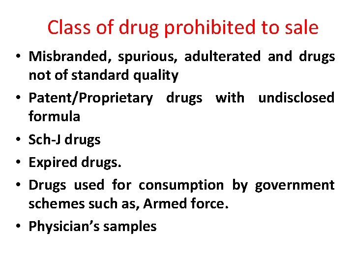 Class of drug prohibited to sale • Misbranded, spurious, adulterated and drugs not of