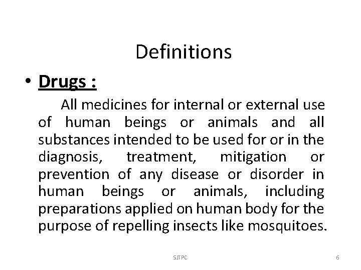 Definitions • Drugs : All medicines for internal or external use of human beings