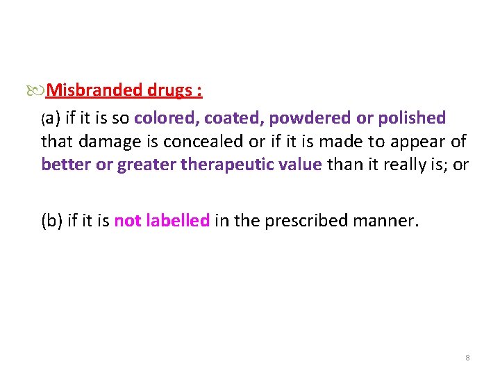  Misbranded drugs : (a) if it is so colored, coated, powdered or polished