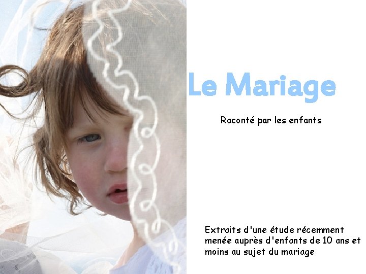 Le Mariage Raconté par les enfants Extraits d'une étude récemment menée auprès d'enfants de