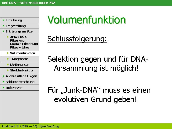 Junk DNA — Nicht-proteinogene DNA Einführung Fragestellung Volumenfunktion Erklärungsansätze Aktive RNA: Ribozyme Digitale Erkennung