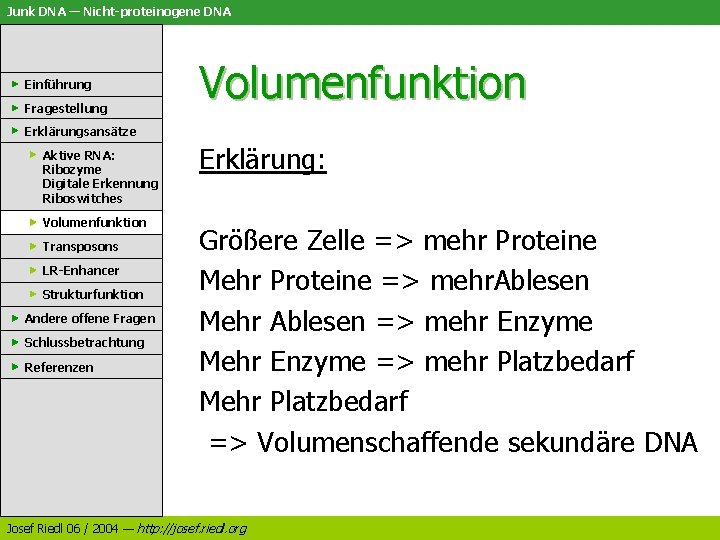 Junk DNA — Nicht-proteinogene DNA Einführung Fragestellung Volumenfunktion Erklärungsansätze Aktive RNA: Ribozyme Digitale Erkennung