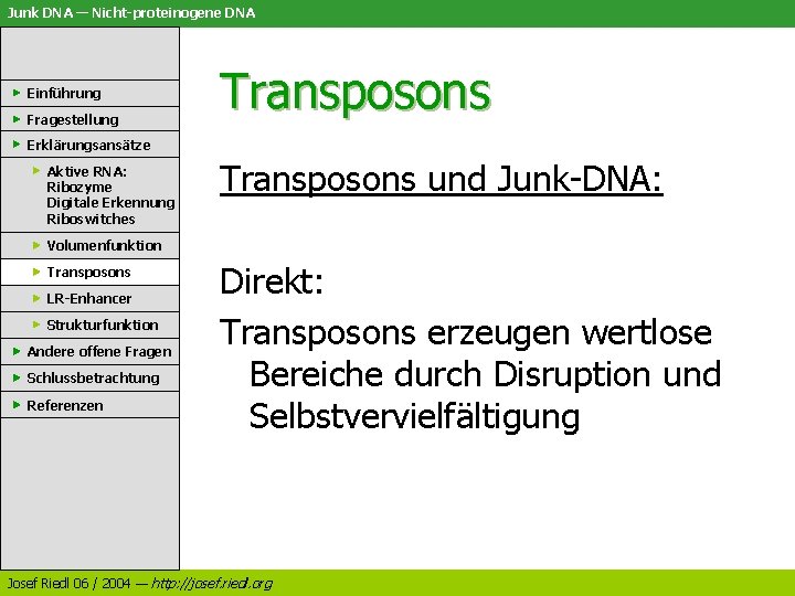 Junk DNA — Nicht-proteinogene DNA Einführung Fragestellung Transposons Erklärungsansätze Aktive RNA: Ribozyme Digitale Erkennung