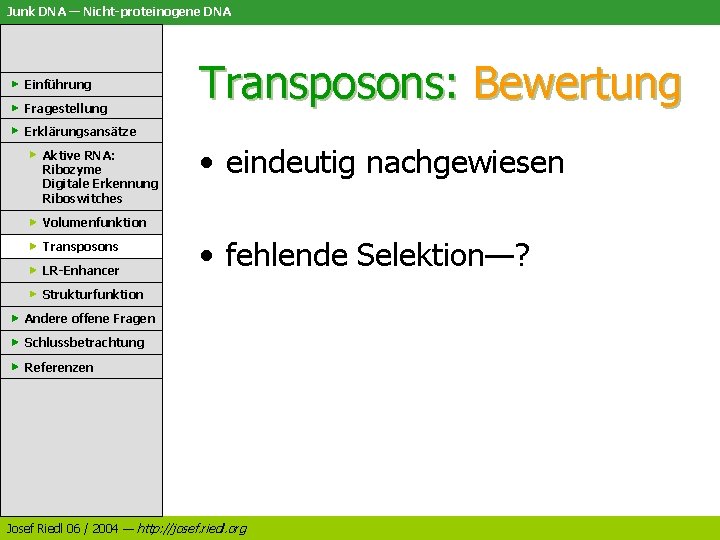 Junk DNA — Nicht-proteinogene DNA Einführung Fragestellung Transposons: Bewertung Erklärungsansätze Aktive RNA: Ribozyme Digitale