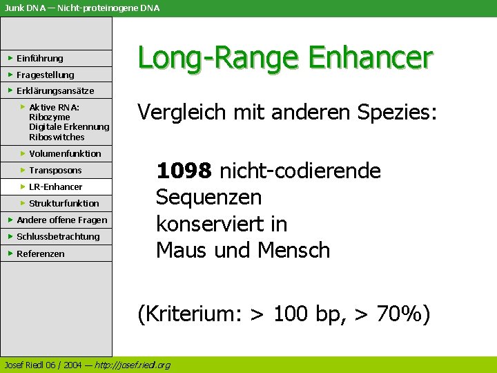Junk DNA — Nicht-proteinogene DNA Einführung Fragestellung Long-Range Enhancer Erklärungsansätze Aktive RNA: Ribozyme Digitale