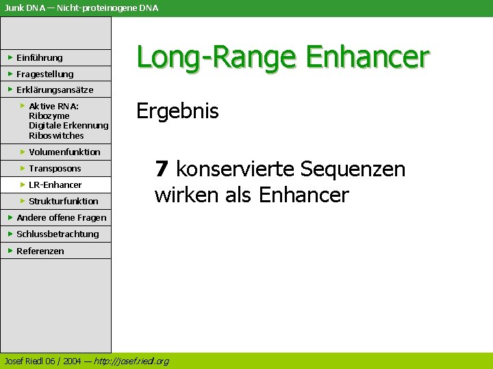 Junk DNA — Nicht-proteinogene DNA Einführung Fragestellung Long-Range Enhancer Erklärungsansätze Aktive RNA: Ribozyme Digitale