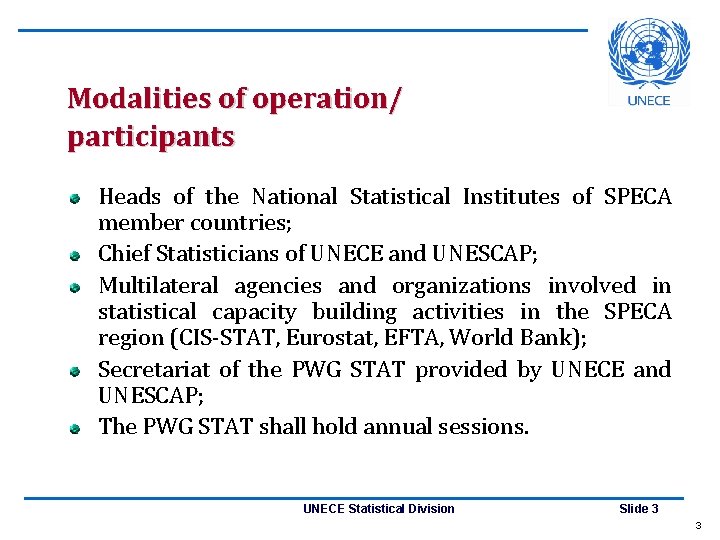 Modalities of operation/ participants Heads of the National Statistical Institutes of SPECA member countries;