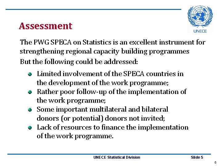 Assessment The PWG SPECA on Statistics is an excellent instrument for strengthening regional capacity