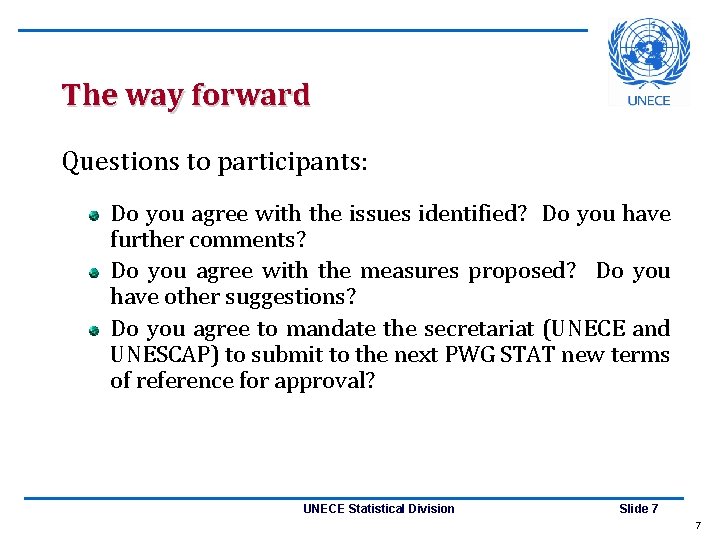 The way forward Questions to participants: Do you agree with the issues identified? Do