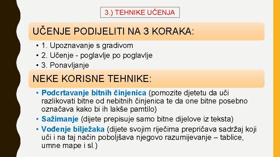 3. ) TEHNIKE UČENJA UČENJE PODIJELITI NA 3 KORAKA: • 1. Upoznavanje s gradivom