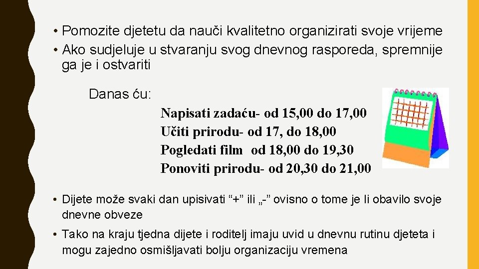  • Pomozite djetetu da nauči kvalitetno organizirati svoje vrijeme • Ako sudjeluje u