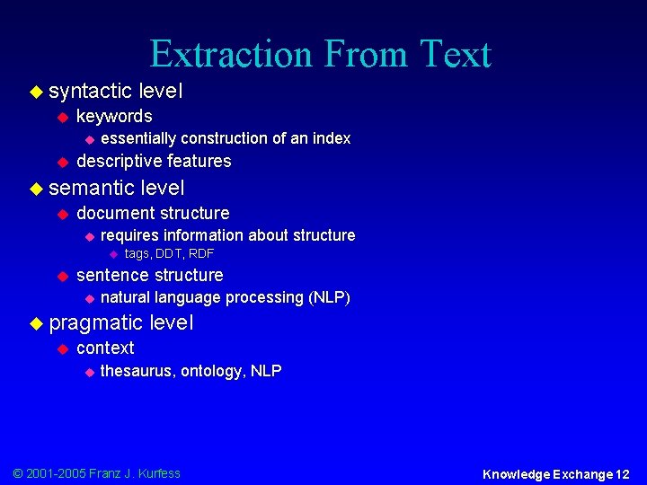 Extraction From Text u syntactic u keywords u u essentially construction of an index