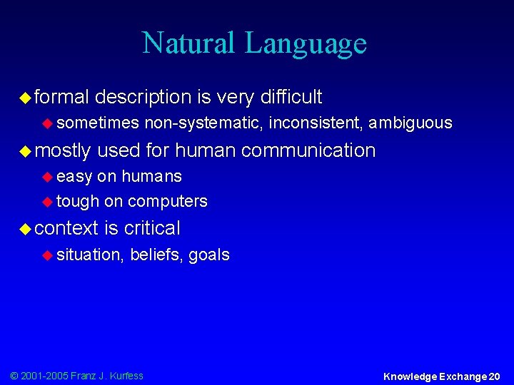 Natural Language u formal description is very difficult u sometimes u mostly non-systematic, inconsistent,