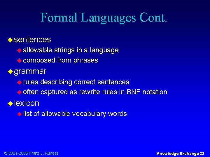 Formal Languages Cont. u sentences u allowable strings in a language u composed from