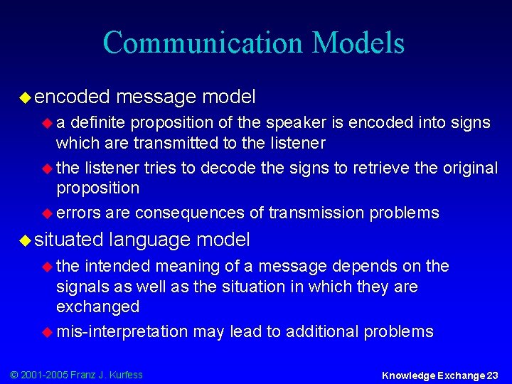 Communication Models u encoded message model ua definite proposition of the speaker is encoded