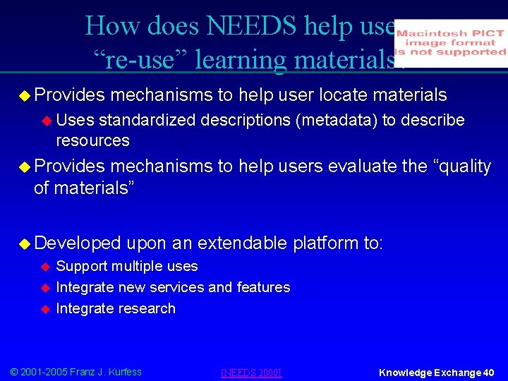 How does NEEDS help users “re-use” learning materials? u Provides mechanisms to help user