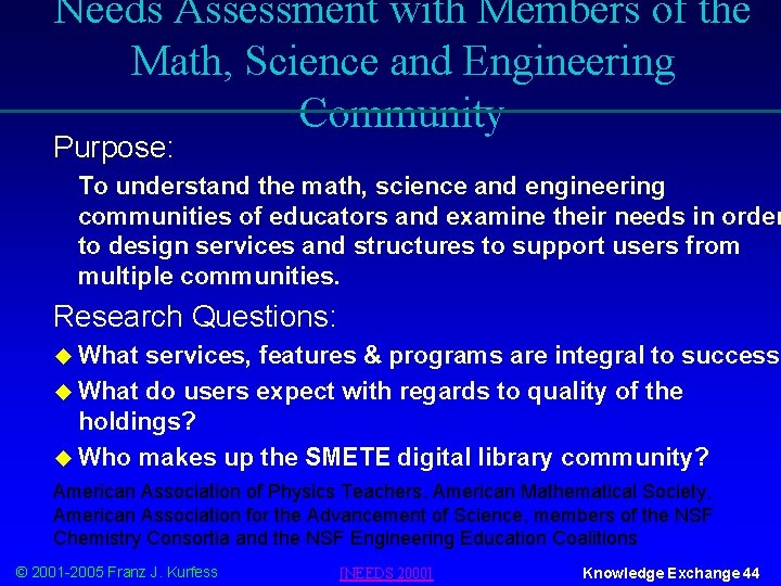 Needs Assessment with Members of the Math, Science and Engineering Community Purpose: To understand