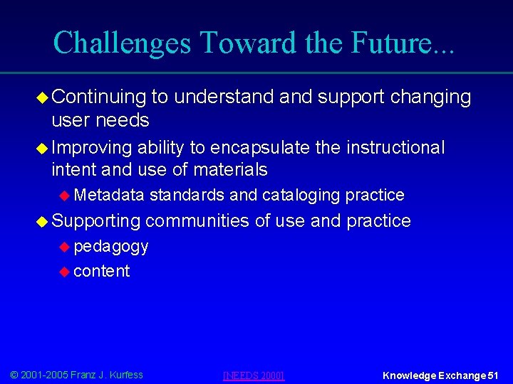 Challenges Toward the Future. . . u Continuing to understand support changing user needs