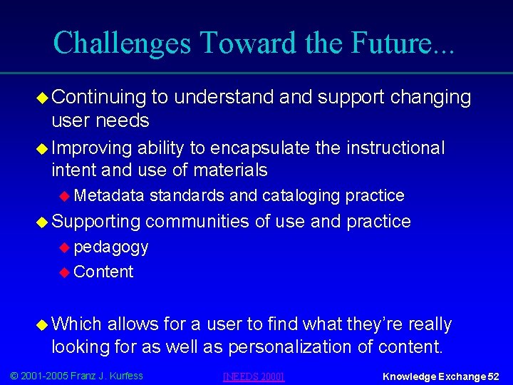 Challenges Toward the Future. . . u Continuing to understand support changing user needs