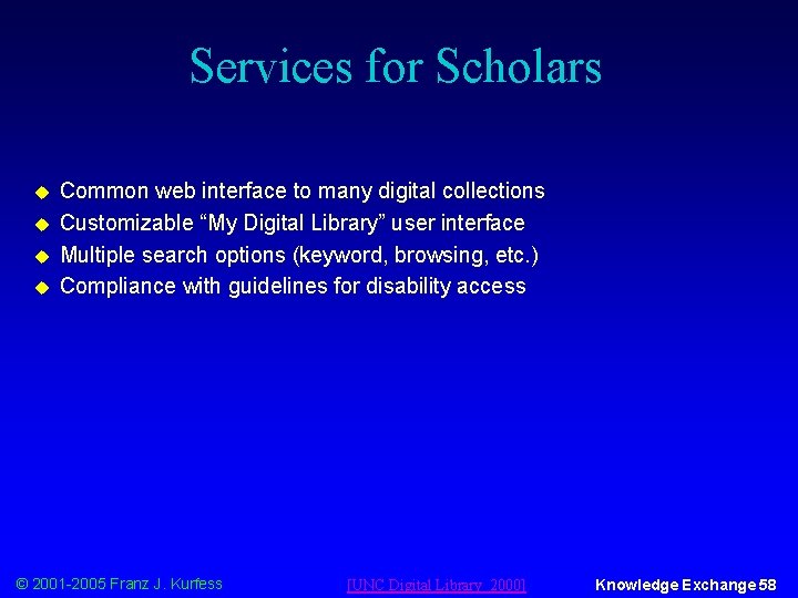 Services for Scholars u u Common web interface to many digital collections Customizable “My